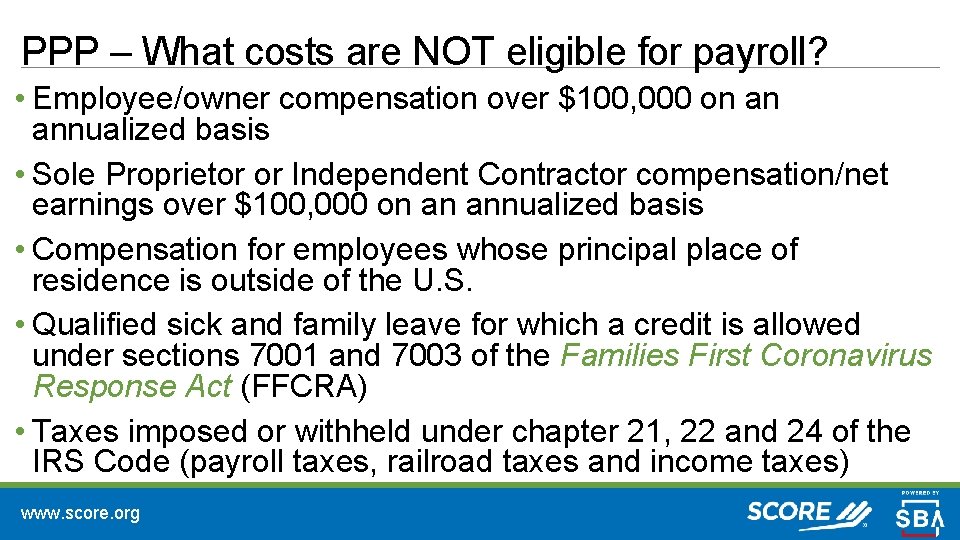 PPP – What costs are NOT eligible for payroll? • Employee/owner compensation over $100,