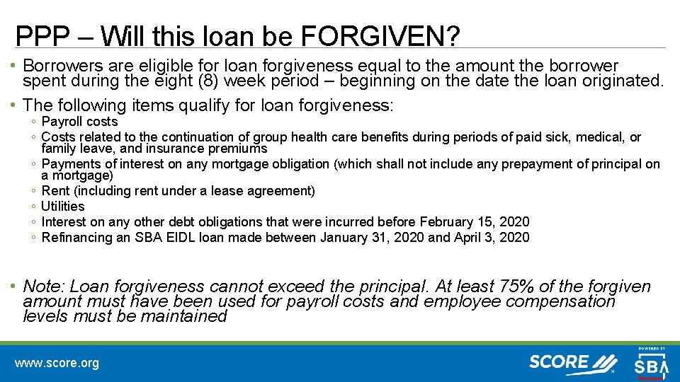PPP – Will this loan be FORGIVEN? • Borrowers are eligible for loan forgiveness