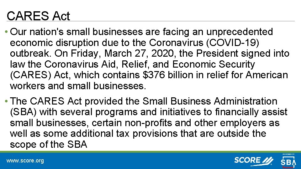 CARES Act • Our nation's small businesses are facing an unprecedented economic disruption due