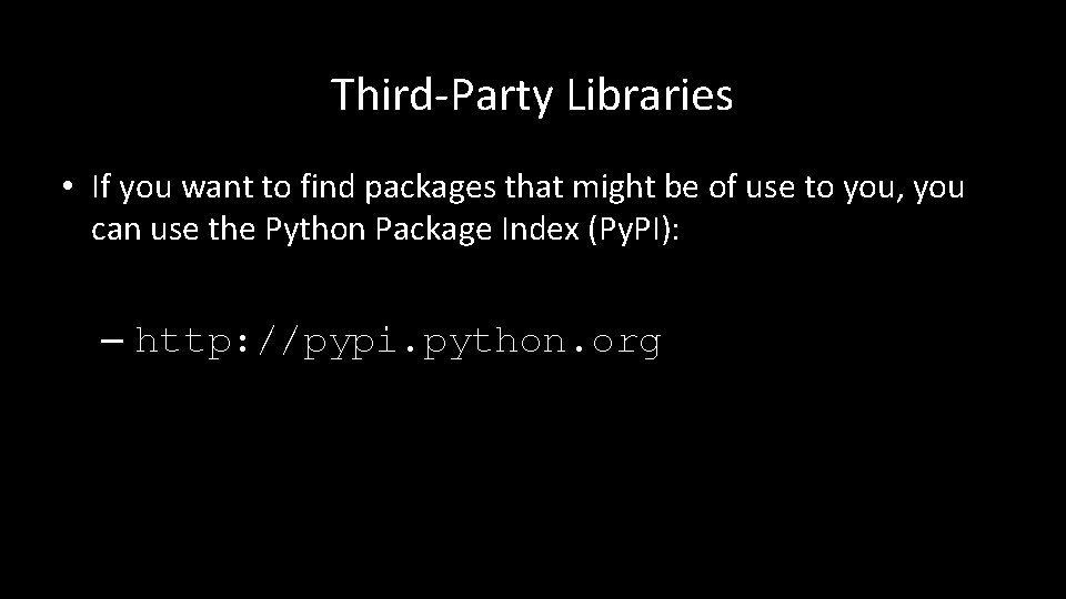 Third-Party Libraries • If you want to find packages that might be of use