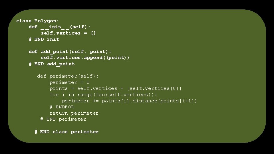 class Polygon: def _ _init_ _(self): self. vertices = [] # END init def