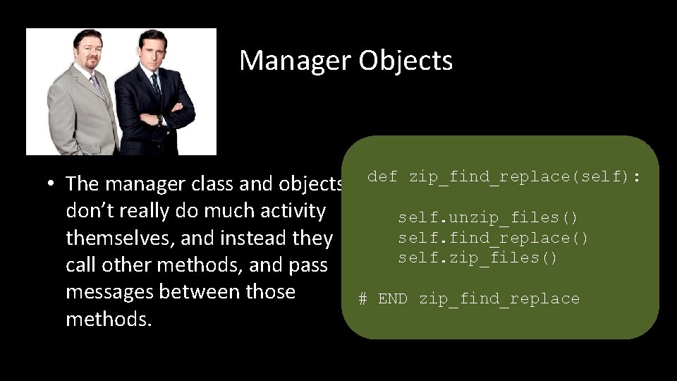 Manager Objects • The manager class and objects don’t really do much activity themselves,