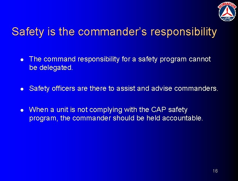 Safety is the commander’s responsibility l The command responsibility for a safety program cannot