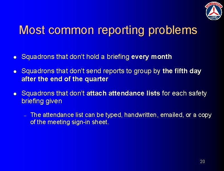 Most common reporting problems l Squadrons that don’t hold a briefing every month l