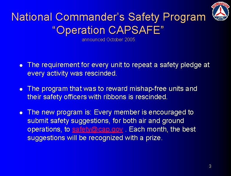 National Commander’s Safety Program “Operation CAPSAFE” announced October 2005 l The requirement for every