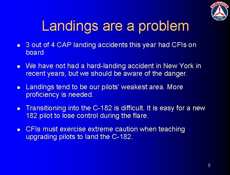 Landings are a problem l 3 out of 4 CAP landing accidents this year