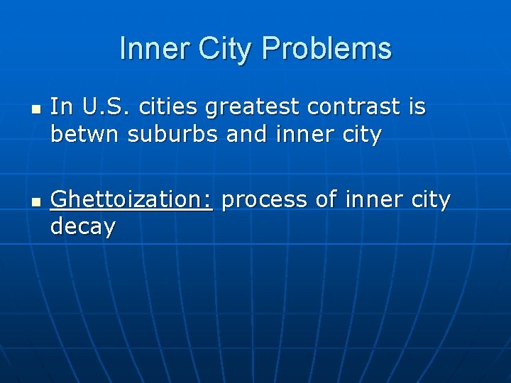 Inner City Problems n n In U. S. cities greatest contrast is betwn suburbs