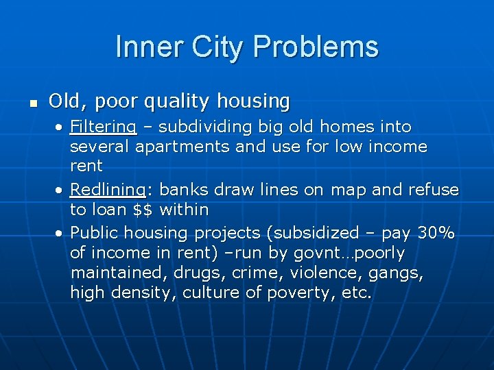 Inner City Problems n Old, poor quality housing • Filtering – subdividing big old