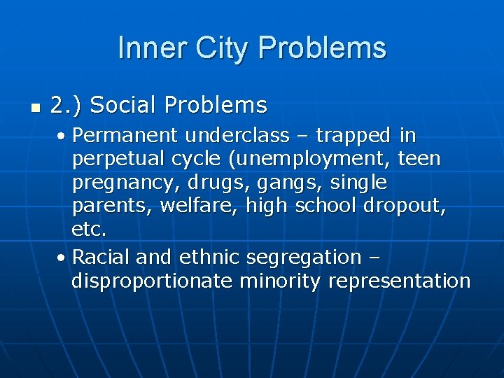 Inner City Problems n 2. ) Social Problems • Permanent underclass – trapped in