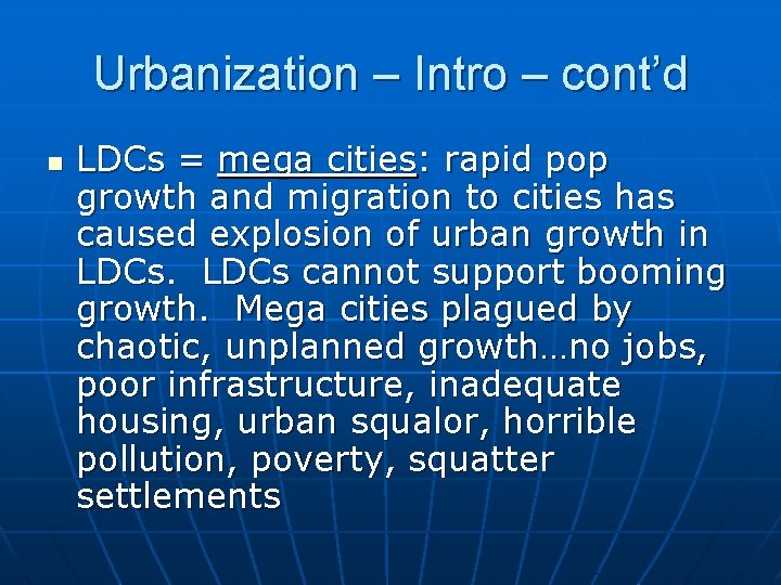 Urbanization – Intro – cont’d n LDCs = mega cities: rapid pop growth and