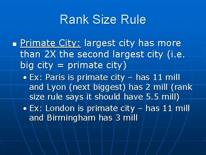 Rank Size Rule n Primate City: largest city has more than 2 X the