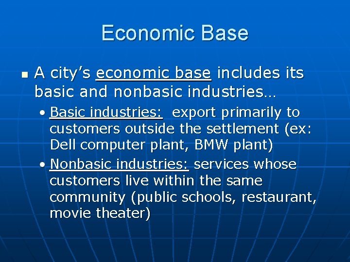 Economic Base n A city’s economic base includes its basic and nonbasic industries… •