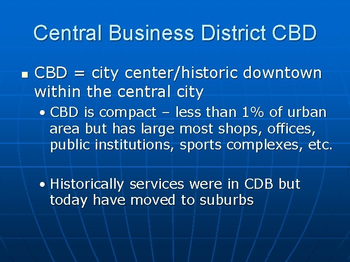 Central Business District CBD n CBD = city center/historic downtown within the central city