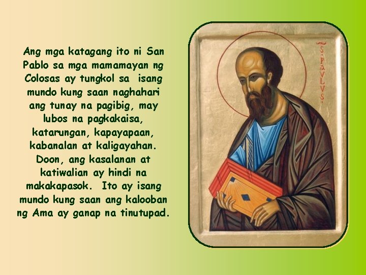 Ang mga katagang ito ni San Pablo sa mga mamamayan ng Colosas ay tungkol