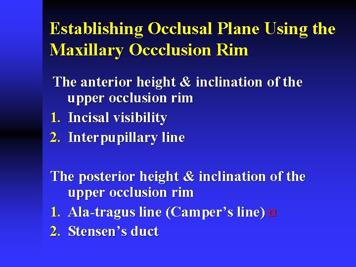 Establishing Occlusal Plane Using the Maxillary Occclusion Rim The anterior height & inclination of Establishing Occlusal Plane Using the Maxillary Occclusion Rim The anterior height & inclination of