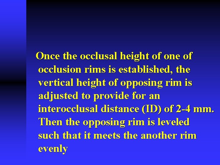 Once the occlusal height of one of occlusion rims is established, the vertical height Once the occlusal height of one of occlusion rims is established, the vertical height