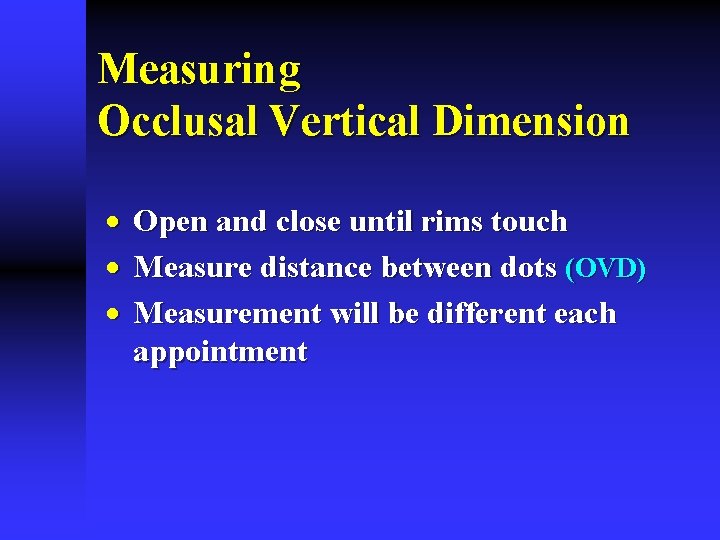 Measuring Occlusal Vertical Dimension · · · Open and close until rims touch Measure Measuring Occlusal Vertical Dimension · · · Open and close until rims touch Measure