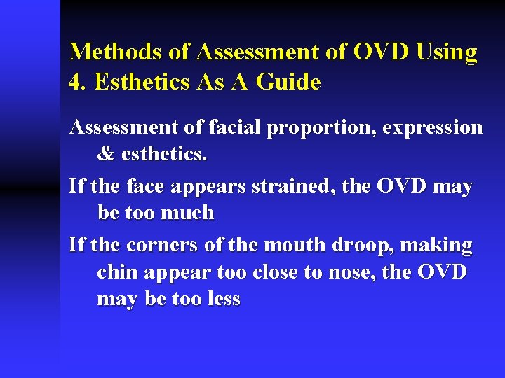 Methods of Assessment of OVD Using 4. Esthetics As A Guide Assessment of facial Methods of Assessment of OVD Using 4. Esthetics As A Guide Assessment of facial