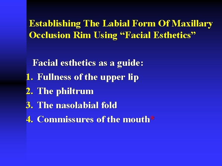 Establishing The Labial Form Of Maxillary Occlusion Rim Using “Facial Esthetics” Facial esthetics as Establishing The Labial Form Of Maxillary Occlusion Rim Using “Facial Esthetics” Facial esthetics as