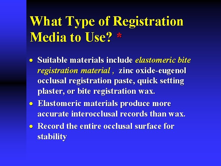 What Type of Registration Media to Use? * · Suitable materials include elastomeric bite What Type of Registration Media to Use? * · Suitable materials include elastomeric bite