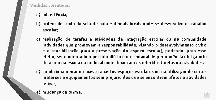 Medidas corretivas: a) advertência; b) ordem de saída da sala de aula e demais