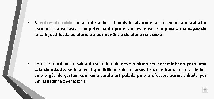 § A ordem de saída da sala de aula e demais locais onde se