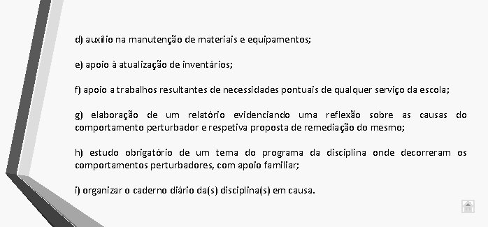 d) auxílio na manutenção de materiais e equipamentos; e) apoio à atualização de inventários;