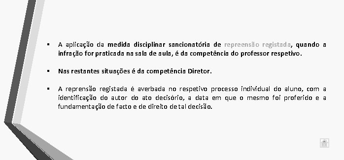 § A aplicação da medida disciplinar sancionatória de repreensão registada, quando a infração for