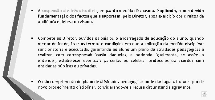 § A suspensão até três dias úteis, enquanto medida dissuasora, é aplicada, com a