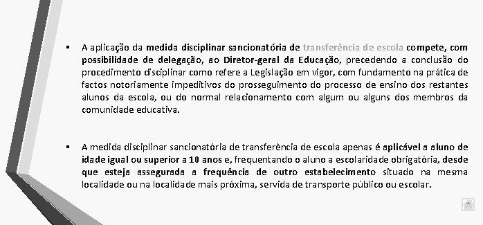 § A aplicação da medida disciplinar sancionatória de transferência de escola compete, com possibilidade