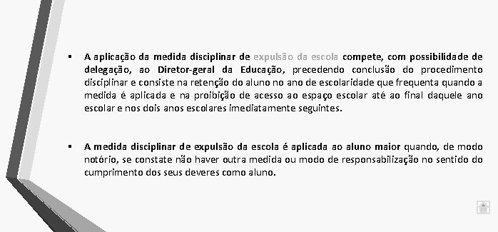 § A aplicação da medida disciplinar de expulsão da escola compete, com possibilidade de