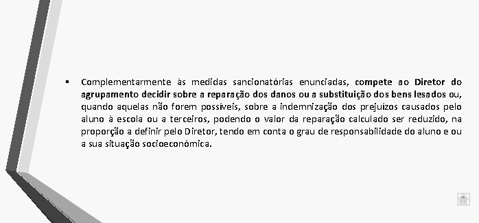 § Complementarmente às medidas sancionatórias enunciadas, compete ao Diretor do agrupamento decidir sobre a