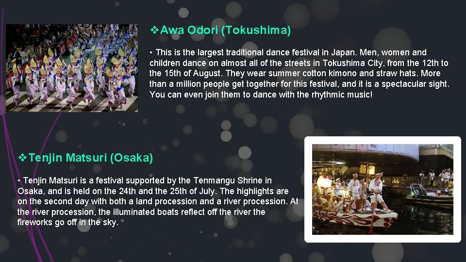 v. Awa Odori (Tokushima) • This is the largest traditional dance festival in Japan.