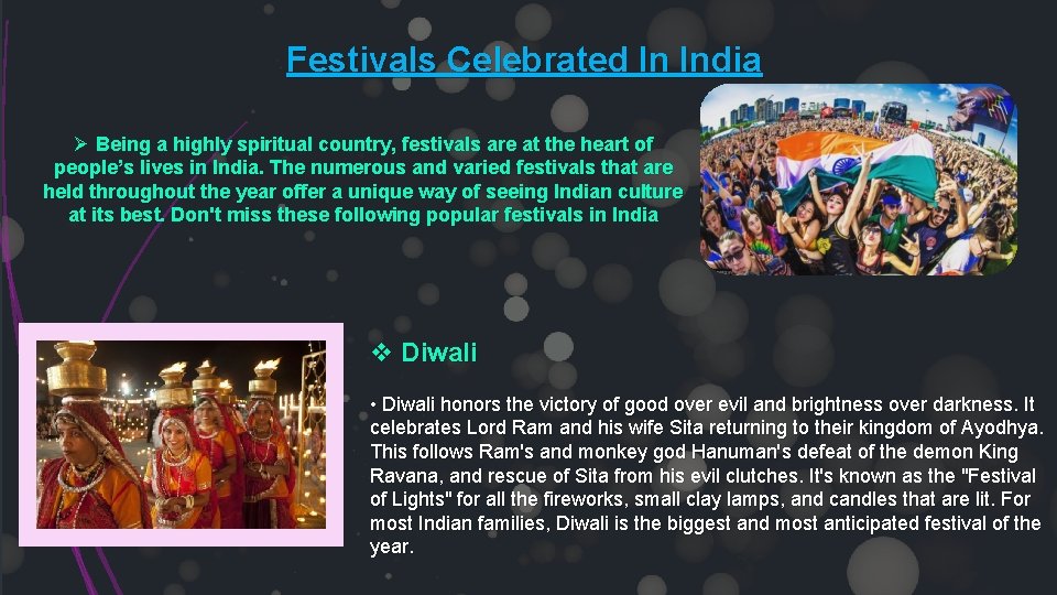 Festivals Celebrated In India Ø Being a highly spiritual country, festivals are at the