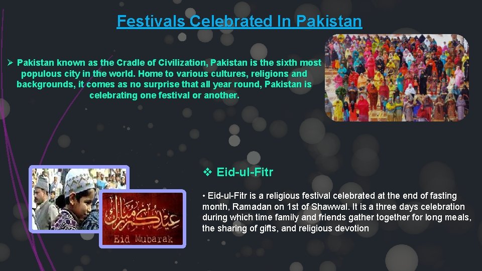 Festivals Celebrated In Pakistan Ø Pakistan known as the Cradle of Civilization, Pakistan is