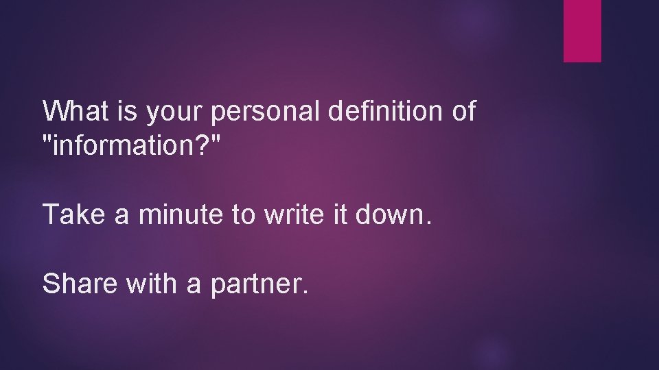 What is your personal definition of "information? " Take a minute to write it