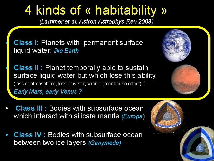 4 kinds of « habitability » (Lammer et al. Astron Astrophys Rev 2009) •