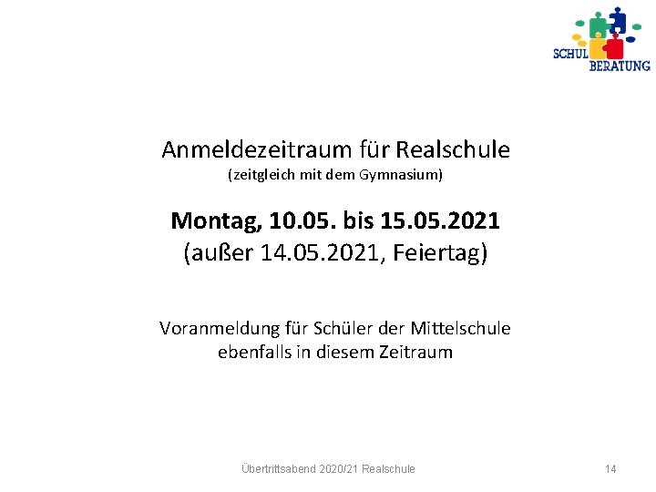 Anmeldezeitraum für Realschule (zeitgleich mit dem Gymnasium) Montag, 10. 05. bis 15. 05. 2021