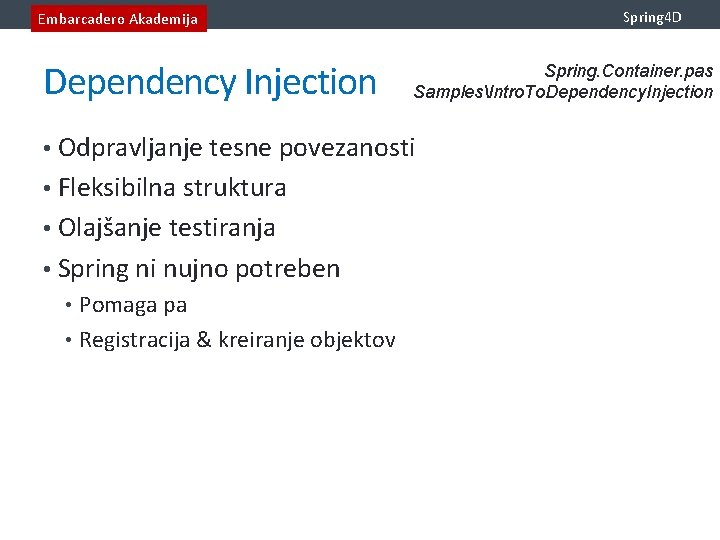 Spring 4 D Embarcadero Akademija Dependency Injection Spring. Container. pas SamplesIntro. To. Dependency. Injection