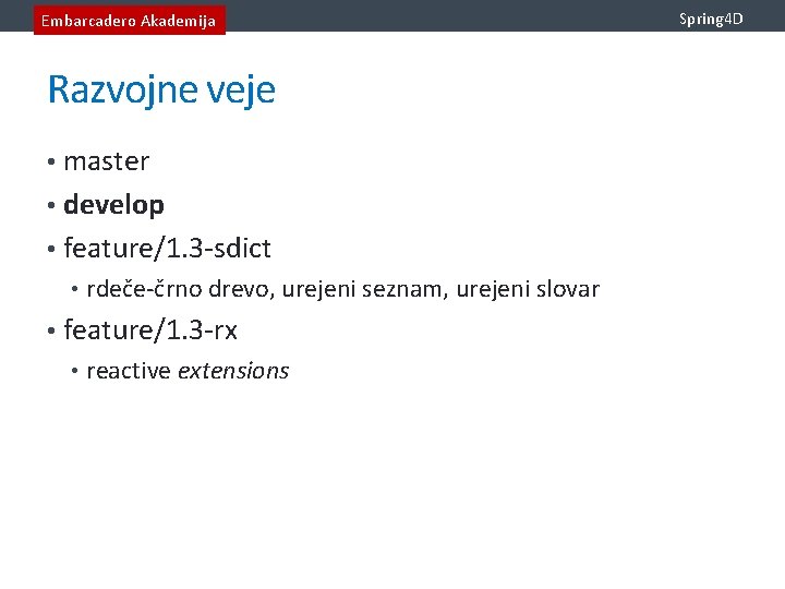 Embarcadero Akademija Razvojne veje • master • develop • feature/1. 3 -sdict • rdeče-črno