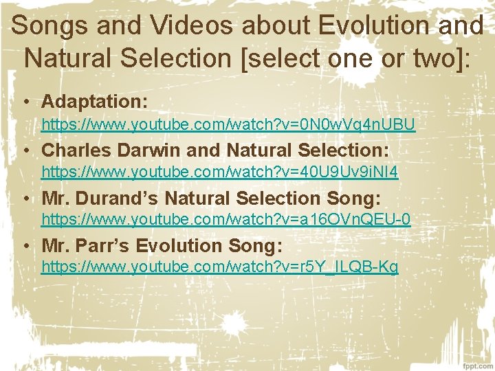 Songs and Videos about Evolution and Natural Selection [select one or two]: • Adaptation: