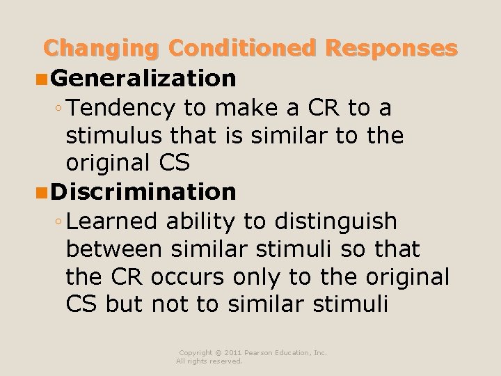 Changing Conditioned Responses n Generalization ◦ Tendency to make a CR to a stimulus Changing Conditioned Responses n Generalization ◦ Tendency to make a CR to a stimulus