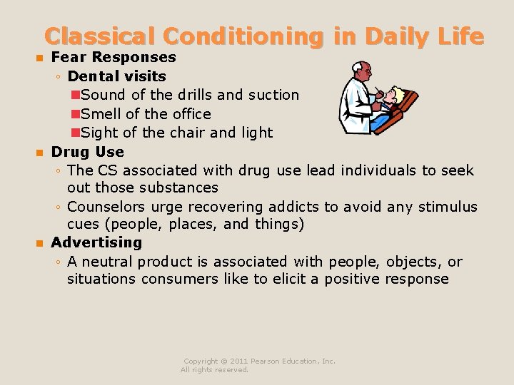 Classical Conditioning in Daily Life Fear Responses ◦ Dental visits n. Sound of the