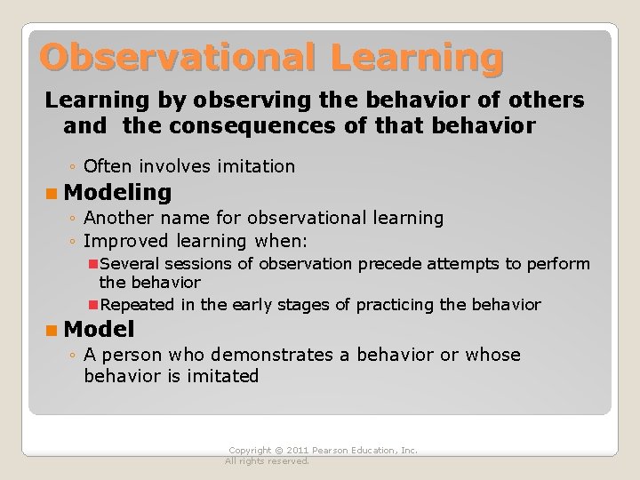 Observational Learning by observing the behavior of others and the consequences of that behavior Observational Learning by observing the behavior of others and the consequences of that behavior