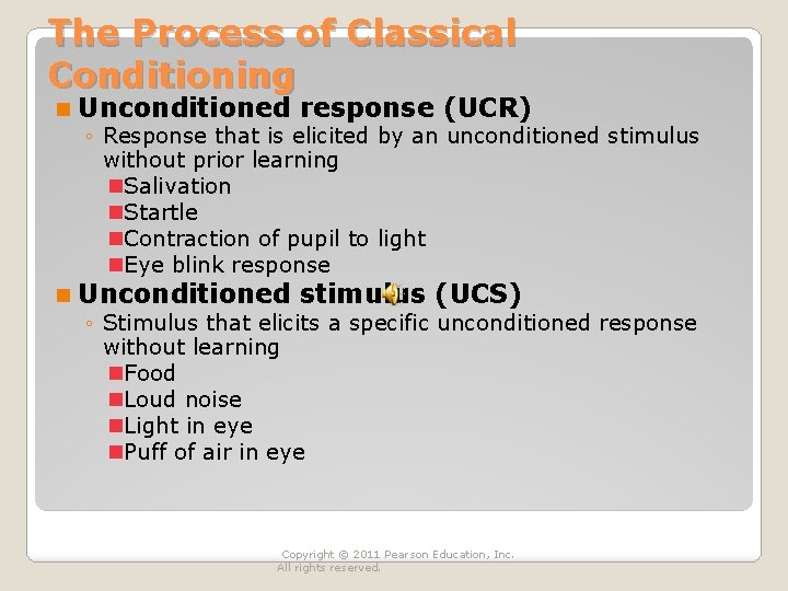 The Process of Classical Conditioning n Unconditioned response (UCR) ◦ Response that is elicited