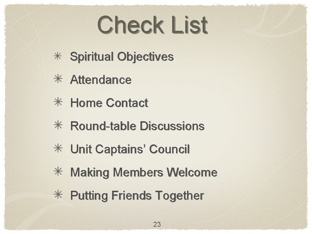 Check List Spiritual Objectives Attendance Home Contact Round-table Discussions Unit Captains’ Council Making Members