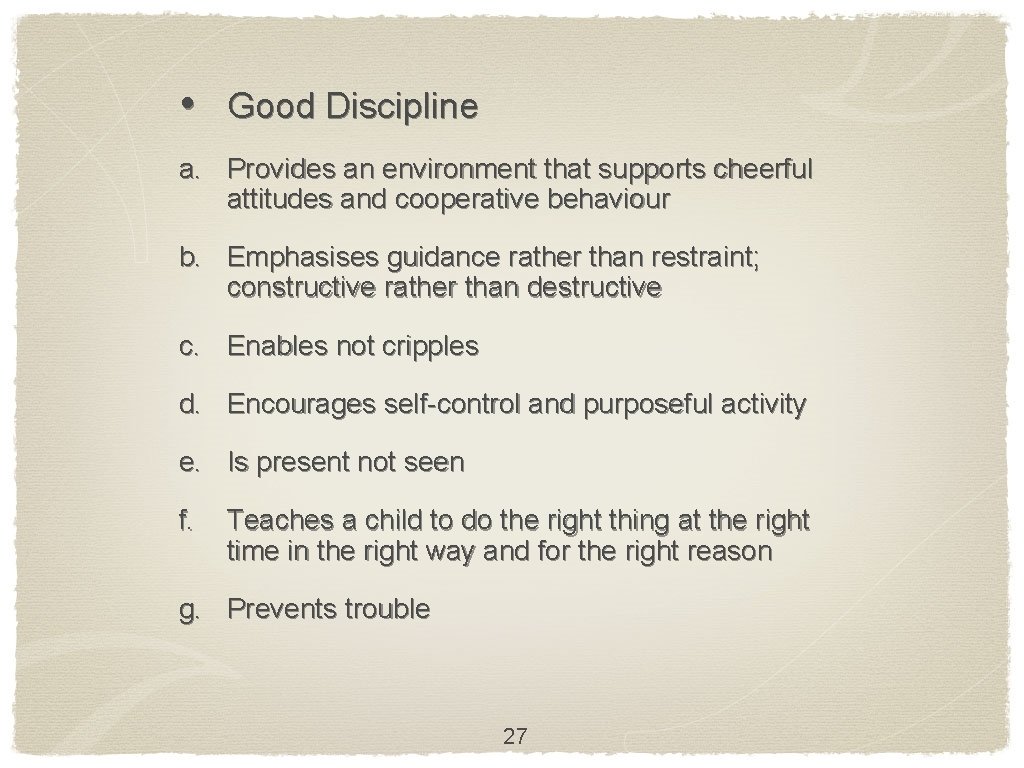  • Good Discipline a. Provides an environment that supports cheerful attitudes and cooperative