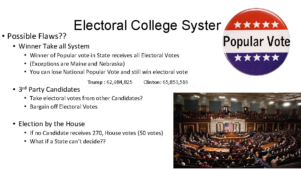  • Possible Flaws? ? Electoral College System • Winner Take all System •
