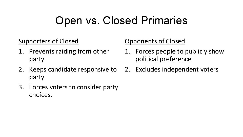 Open vs. Closed Primaries Supporters of Closed Opponents of Closed 1. Prevents raiding from