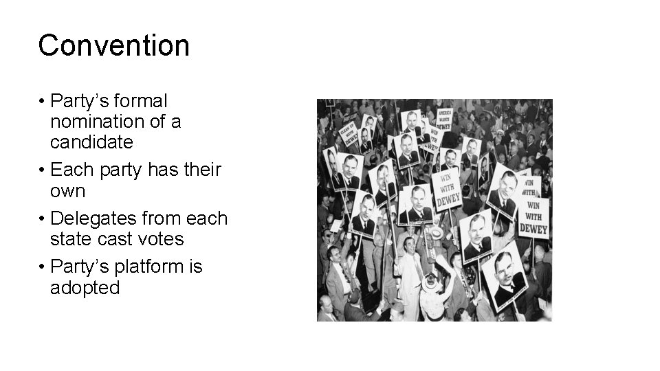 Convention • Party’s formal nomination of a candidate • Each party has their own